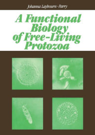 Title: A Functional Biology of Free-Living Protozoa, Author: J.A. Laybourn-Parry