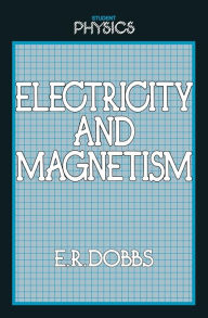 Title: Electricity and Magnetism, Author: E. R. Dobbs