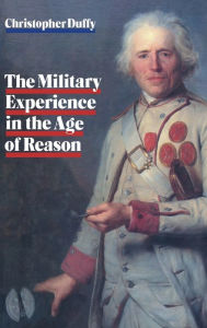 Title: Military Experience in the Age of Reason, Author: Christopher Duffy