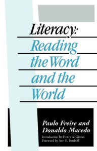 Title: Literacy: Reading the Word and the World / Edition 1, Author: Paulo Freire