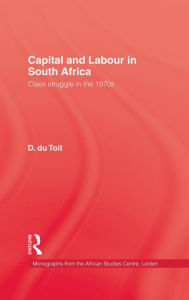 Title: Capital & Labour In South Africa / Edition 1, Author: D. du Toit