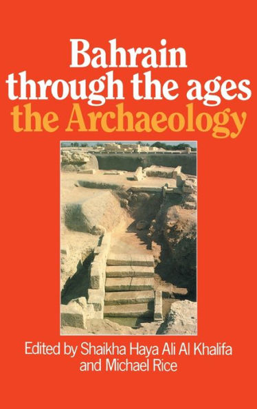 Bahrain Through The Ages - the Archaeology / Edition 1