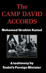 Title: The Camp David Accords / Edition 1, Author: Mohamed Ibrahim Kamel