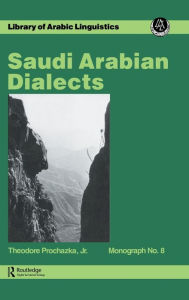 Title: Saudi Arabian Dialects / Edition 1, Author: Theodore Prochazka