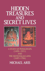 Title: Hidden Treasures and Secret Lives: A Study of Pemalingpa (1450-1521) and The Sixth Dalai Lama (1683-1706) / Edition 1, Author: Michael Aris