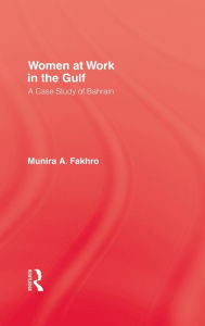 Title: Women At Work In The Gulf / Edition 1, Author: Munira A. Fakhro