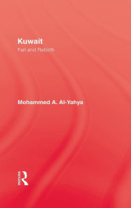 Title: Kuwait: Fall & Rebirth / Edition 1, Author: Mohammed A Al-Yahya