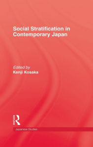 Title: Social Stratification in Contemporary Japan / Edition 1, Author: Kenji Kosaka