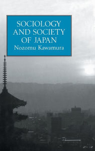 Title: Sociology and Society Of Japan / Edition 1, Author: Nozomu Kawamura