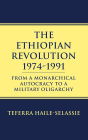 Ethiopian Revolution 1974-1991: From a Monarchical Autocracy to a Military Oligarchy / Edition 1