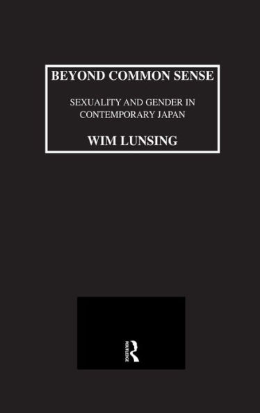 Beyond Common Sense: Sexuality And Gender In Contemporary Japan / Edition 1