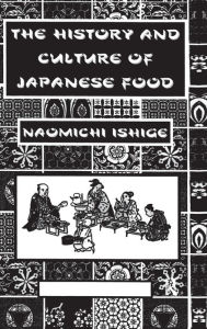 Title: History Of Japanese Food / Edition 1, Author: Ishige