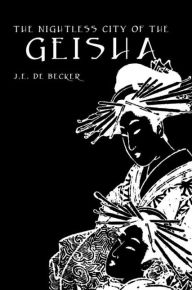 Title: The Nightless City of The Geisha / Edition 1, Author: D.E. De Becker