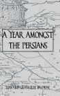 A Year Amongst The Persians