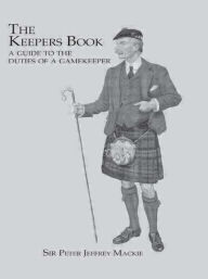 Keeper's Book: A Guide to the Duties of a Gamekeeper