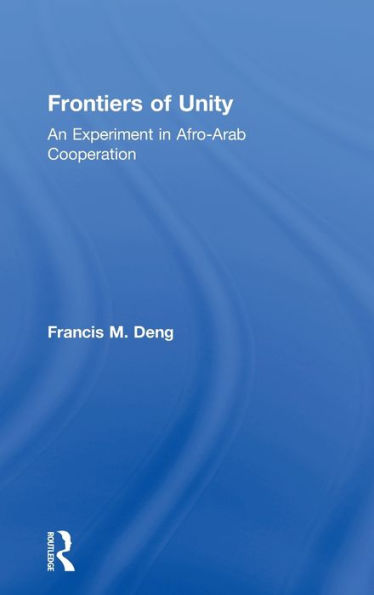 Frontiers Of Unity: An Experiment in Afro-Arab Cooperation