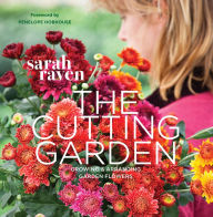 Title: The Cutting Garden: Growing and Arranging Garden Flowers, Author: Sarah Raven