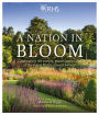 RHS A Nation in Bloom: Celebrating the People, Plants & Places of the Royal Horticultural Society