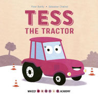 Title: Whizzy Wheels Academy: Tess the Tractor, Author: Peter Bently