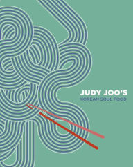 Title: Judy Joo's Korean Soul Food: Authentic dishes and modern twists, Author: Judy Joo