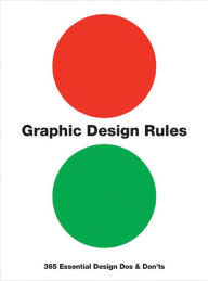 Title: Graphic Design Rules: 365 Essential Design Dos and Don'ts, Author: Peter Dawson