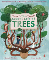 Title: The Secret Life of Trees: Explore the forests of the world, with Oakheart the Brave, Author: Moira Butterfield