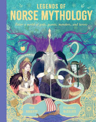 Title: Legends of Norse Mythology: Enter a world of gods, giants, monsters and heroes, Author: Tom Birkett