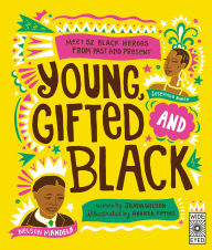 Title: Young, Gifted and Black: Meet 52 Black Heroes from Past and Present, Author: Jamia Wilson