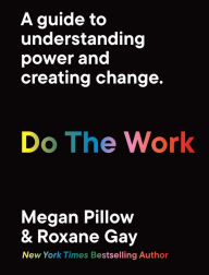 Title: Do The Work: A guide to understanding power and creating change., Author: Megan Pillow