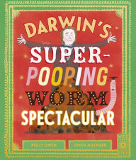 Title: Darwin's Super-Pooping Worm Spectacular, Author: Polly Owen
