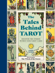 Title: The Tales Behind Tarot: Discover the stories within your tarot cards, Author: Alison  Davies