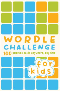 Title: Wordle Challenge for Kids: 100 Puzzles to do anywhere, anytime, Author: Roland Hall