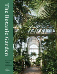 Title: The Botanic Garden: The world's greatest botanical sanctuaries, Author: Ambra Edwards