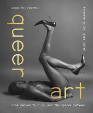 Title: Queer Art: From Canvas to Club, and the Spaces Between, Author: Gemma Rolls-Bentley