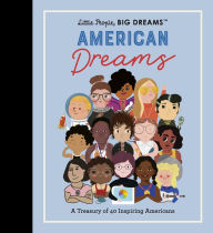 Title: Little People, BIG DREAMS: American Dreams: A Treasury of 40 Inspiring Americans, Author: Maria Isabel Sanchez Vegara