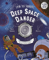Title: Spin to Survive: Deep Space Danger: Decide Your Destiny with a Pop-Out Fortune Spinner!, Author: Giles Sparrow