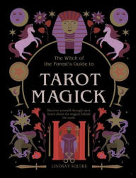 Title: Tarot Magick: Discover yourself through tarot. Learn about the magick behind the cards., Author: Lindsay Squire