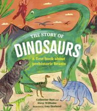 Title: The Story of Dinosaurs: A first book about prehistoric beasts, Author: Catherine Barr