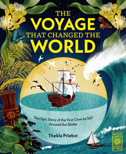The Voyage That Changed The World: The Epic Story of The First Crew to Sail Around the Globe