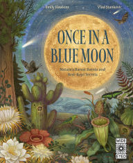 Title: Once in a Blue Moon: Nature's rarest events and best-kept secrets, Author: Emily Hawkins