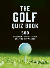 Title: The Golf Quizbook: 500 questions to test your golfing knowledge, Author: Frank Hopkinson