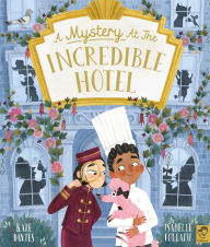 Title: A Mystery at the Incredible Hotel, Author: Kate Davies