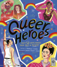 Title: Queer Heroes: Meet 52 LGBTQ Heroes From Past & Present!, Author: Arabelle Sicardi