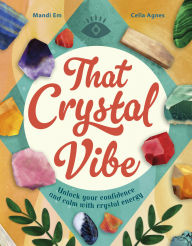 Title: That Crystal Vibe: Rock Your Wellness with Good-vibes Crystal Curation, Author: Mandi Em