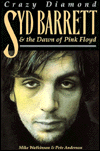 Crazy Diamond: Syd Barrett and the Dawn of Pink Floyd
