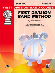 Title: First Division Band Method, Part 2: Horn in F, Author: Fred Weber