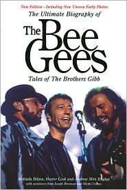 The Ultimate Biography of The Bee Gees: Tales of the Brothers Gibb