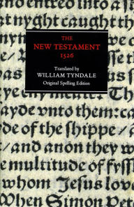 The New Testament: 1526 Tyndale Bible,Original Spelling Edition