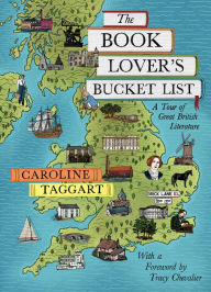 Title: The Book Lover's Bucket List: A Tour of Great British Literature, Author: Caroline Taggart