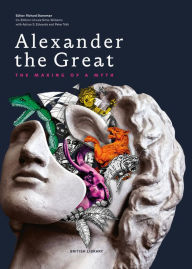 Title: Alexander the Great: The Making of a Myth, Author: Richard Stoneman